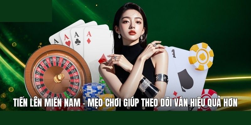 Bí quyết đánh Tiến lên miền nam hiệu quả cho anh em